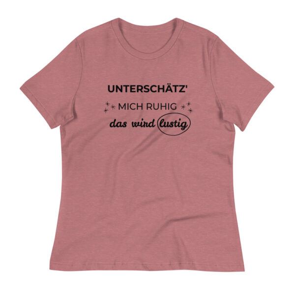 Damen-T-Shirt “Unterschätz’ mich ruhig, das wird lustig”